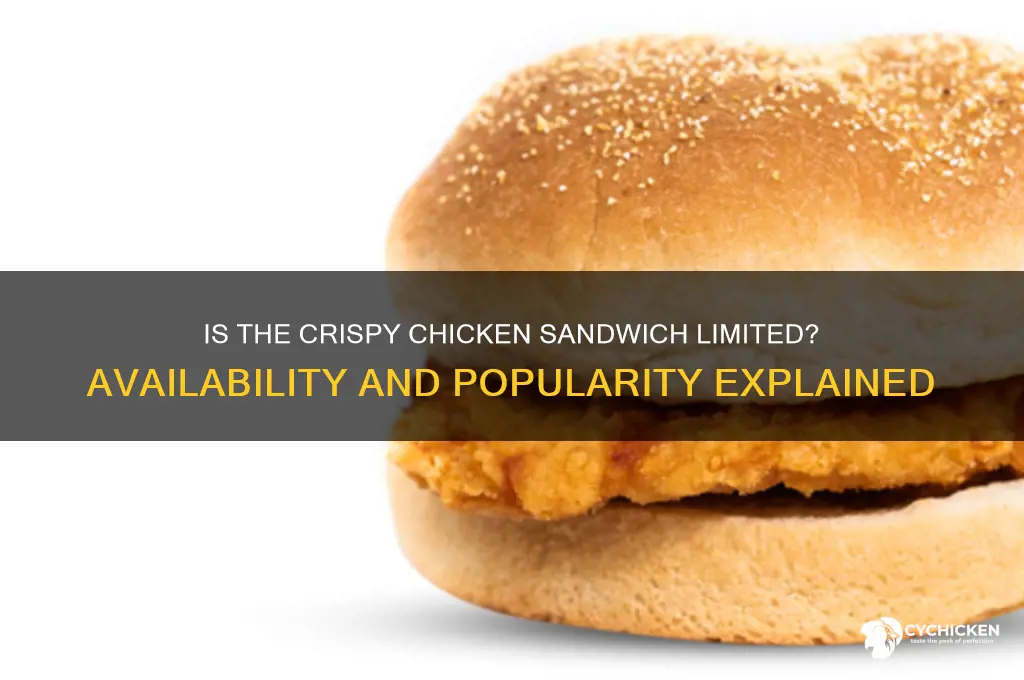 is the crispy chicken sandwich limited