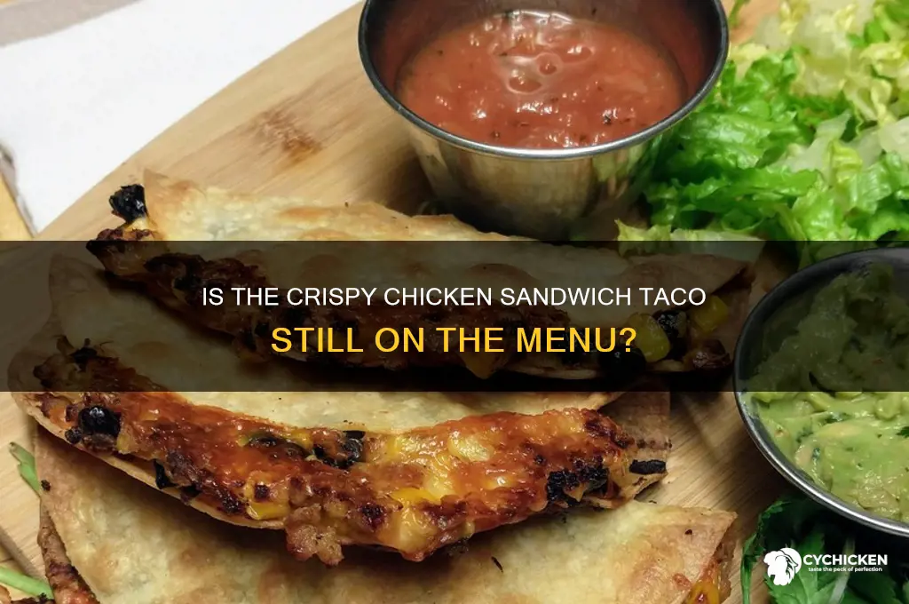 is the crispy chicken sandwich taco still available