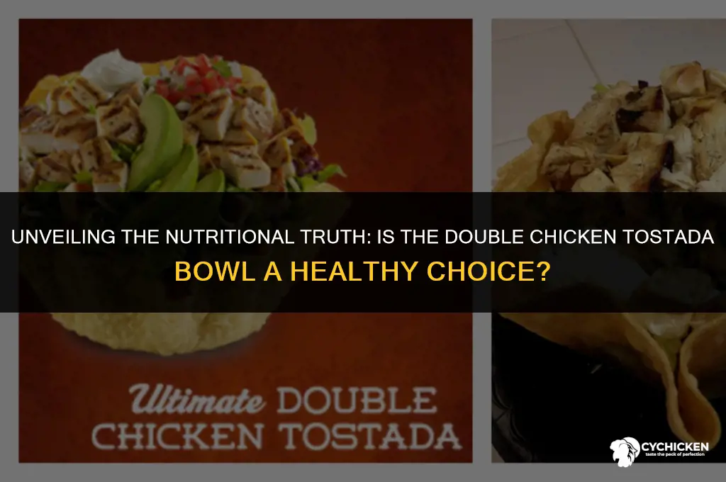 is the double chicken tosata bowl healthy