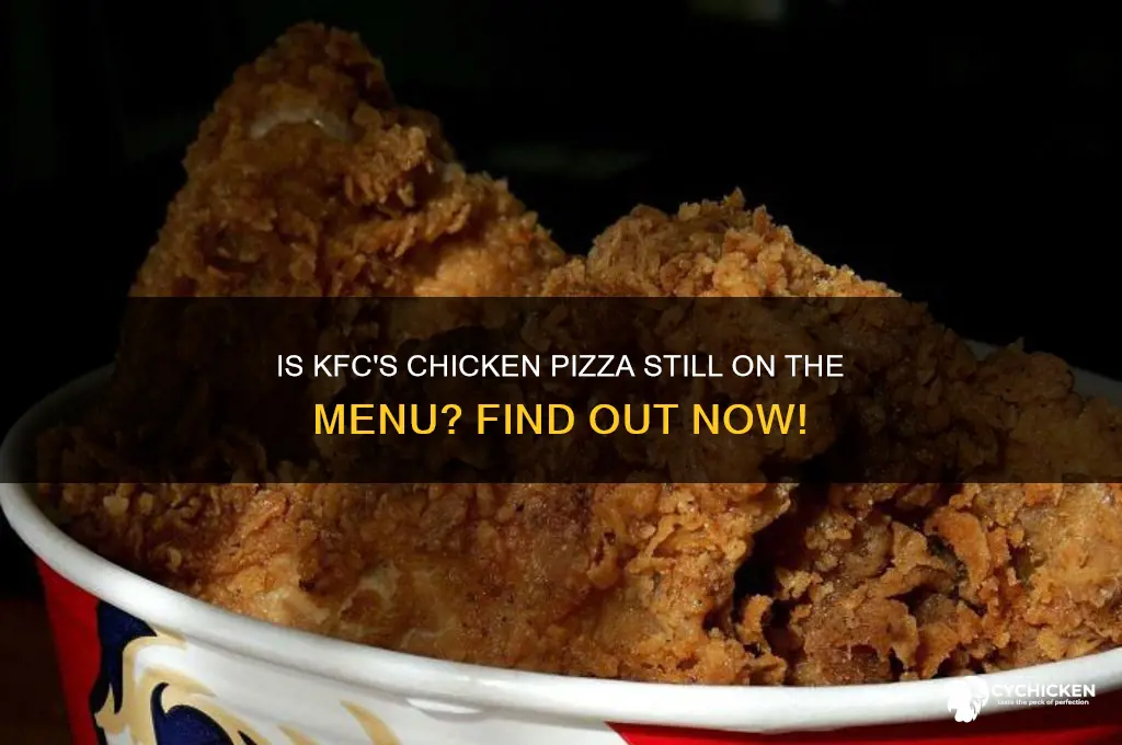 is the kfc chicken pizza still available