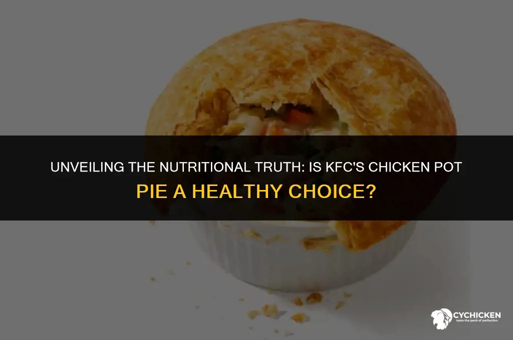 is the kfc chicken pot pie healthy