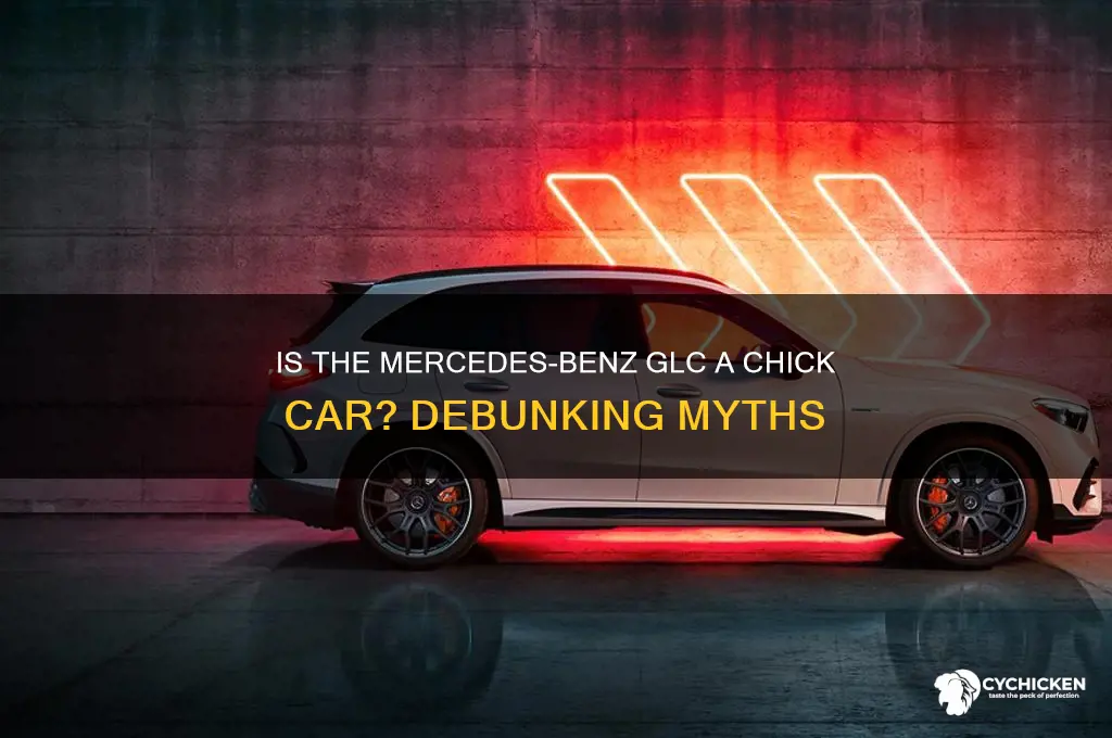 is the mercedes-benc glc a chick car