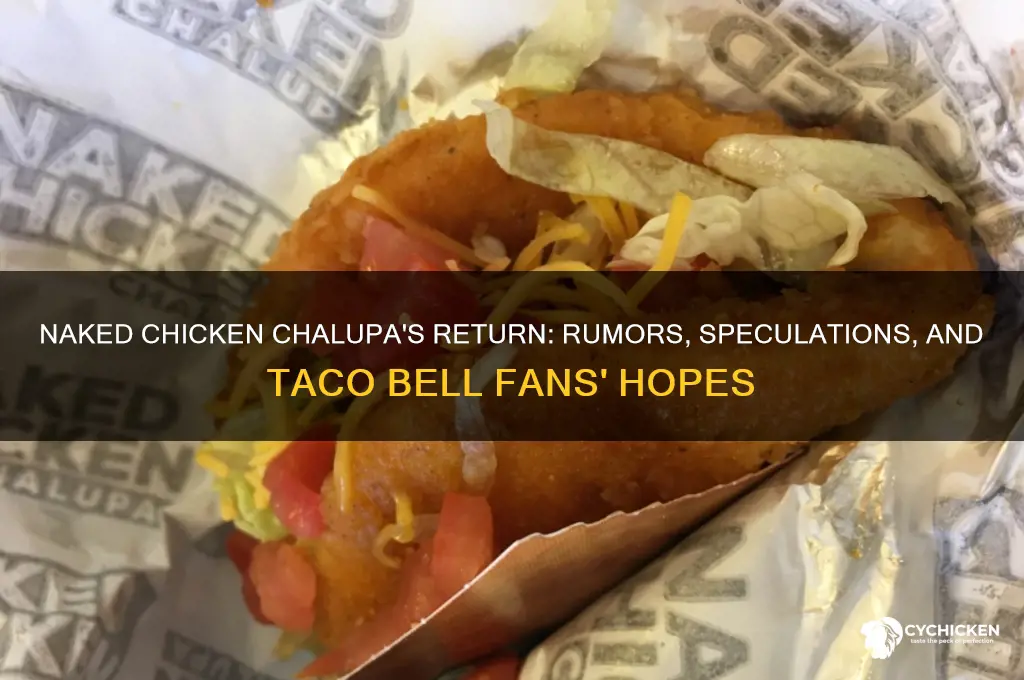 is the naked chicken chalupa coming back