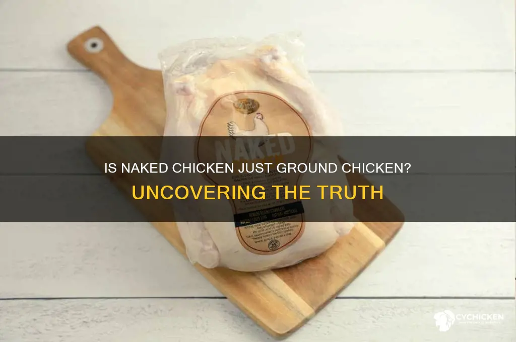 is the naked chicken ground up chicken