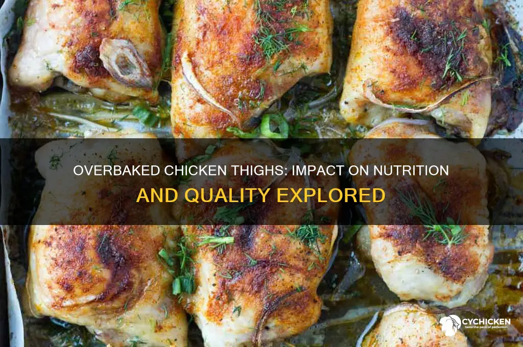 is the nutrition of chicken thighs effected by severe overbaking