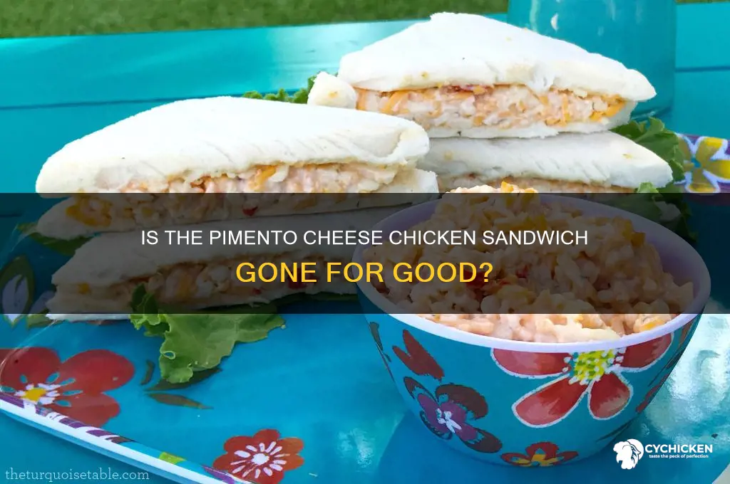 is the pimento cheese chicken sandwich gone
