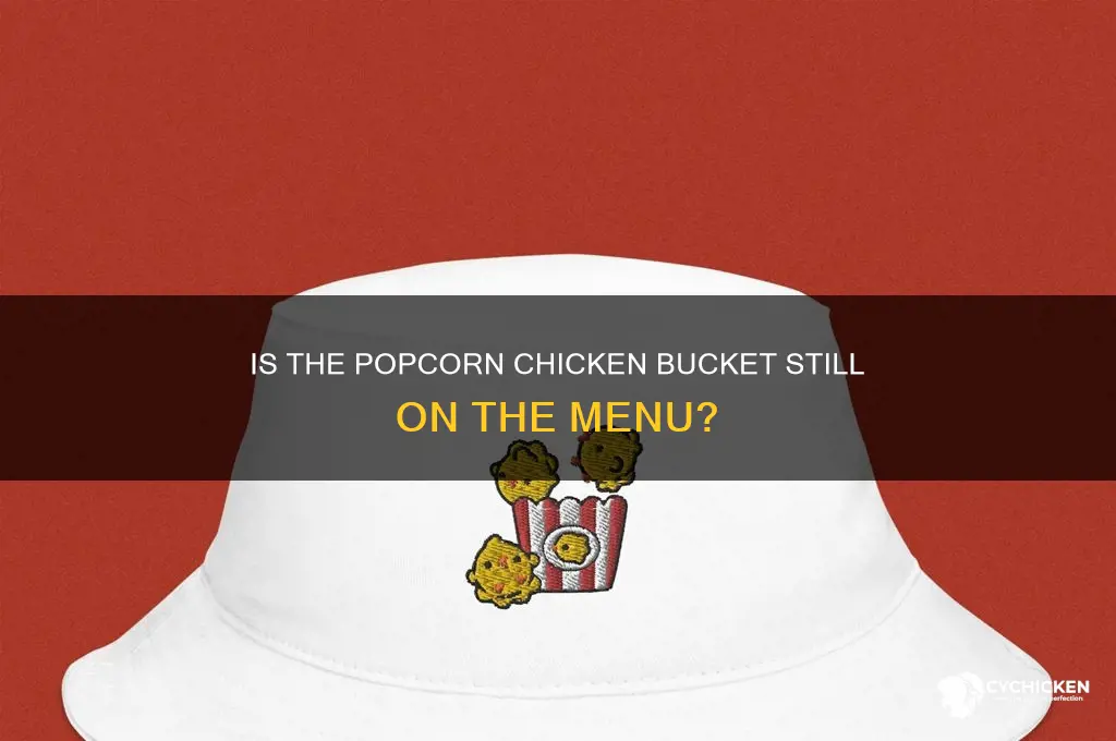 is the popcorn chicken bucket still available
