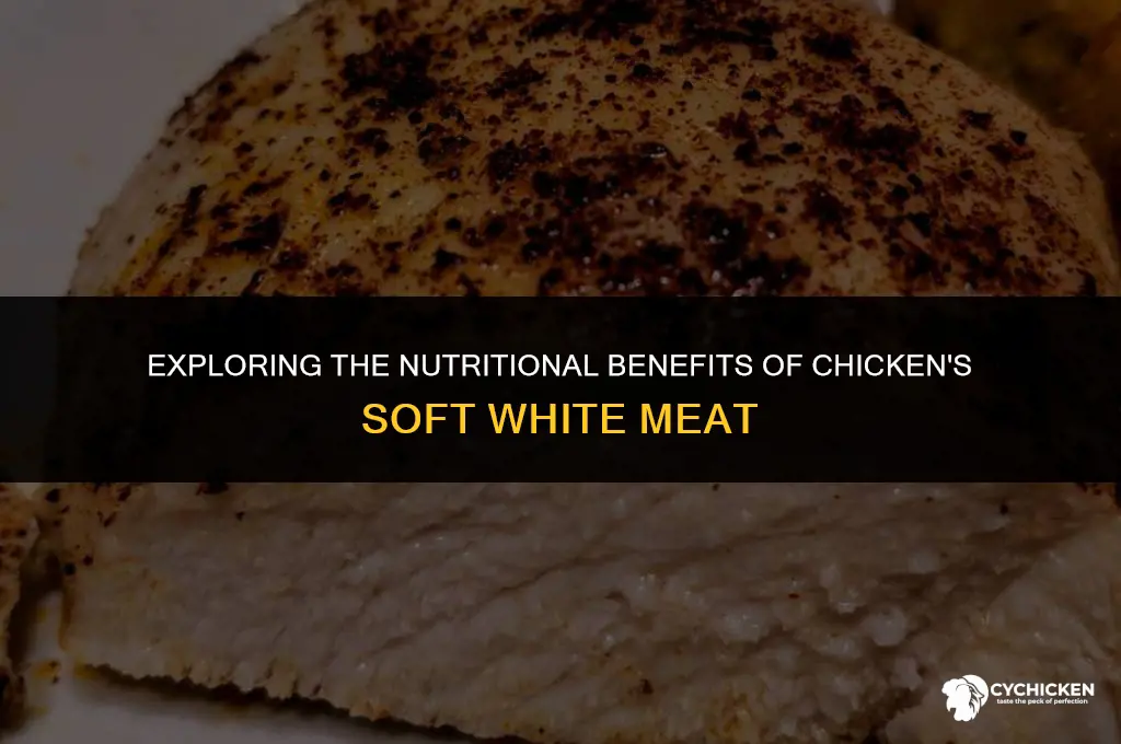 is the soft white part of chicken healthy