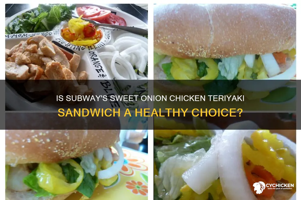 is the sweet onion chicken teriyaki sandwich at subway healthy