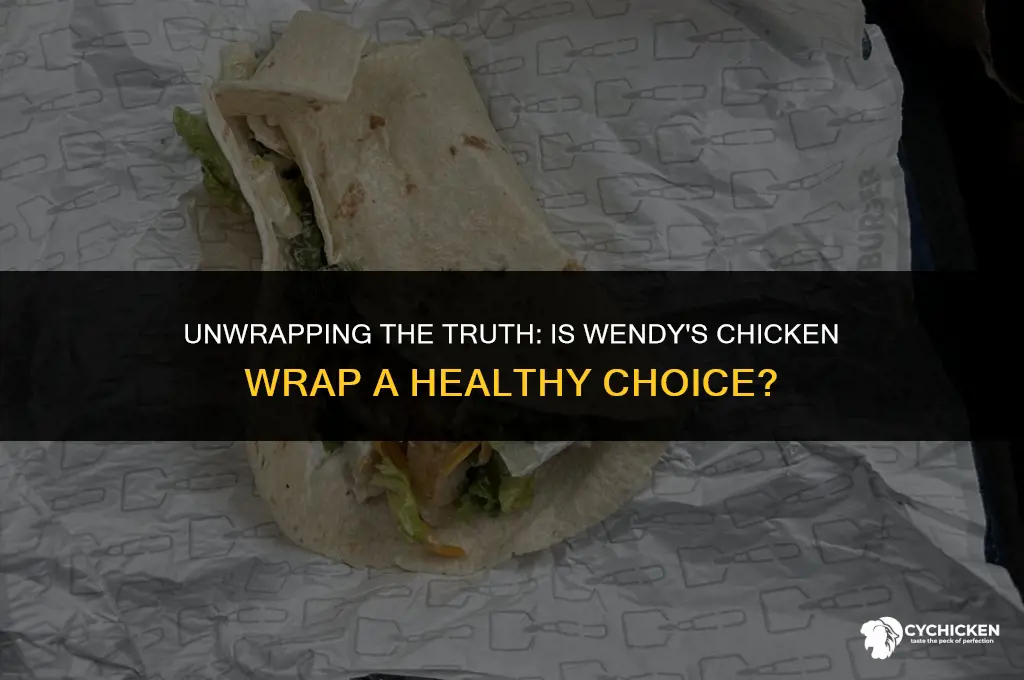 is the wendys chicken wrap healthy