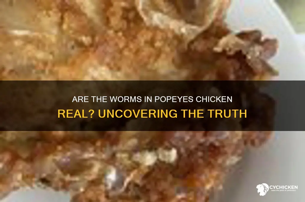 is the worms in popeyes chicken real