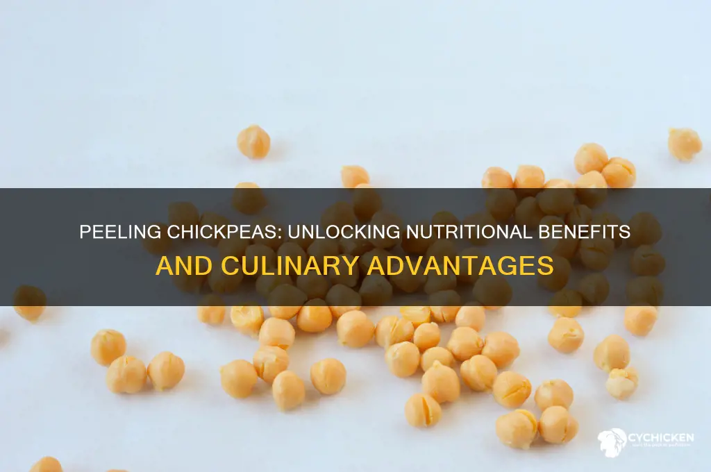 is there a benefit to peeling chick peas