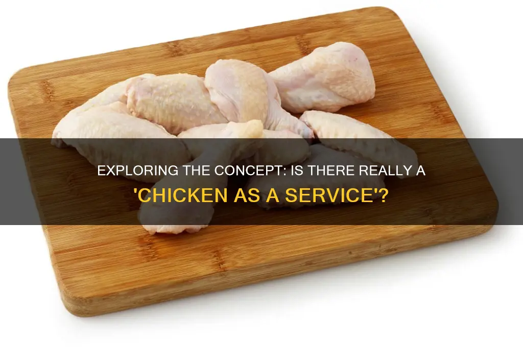 is there anything as a service chicken
