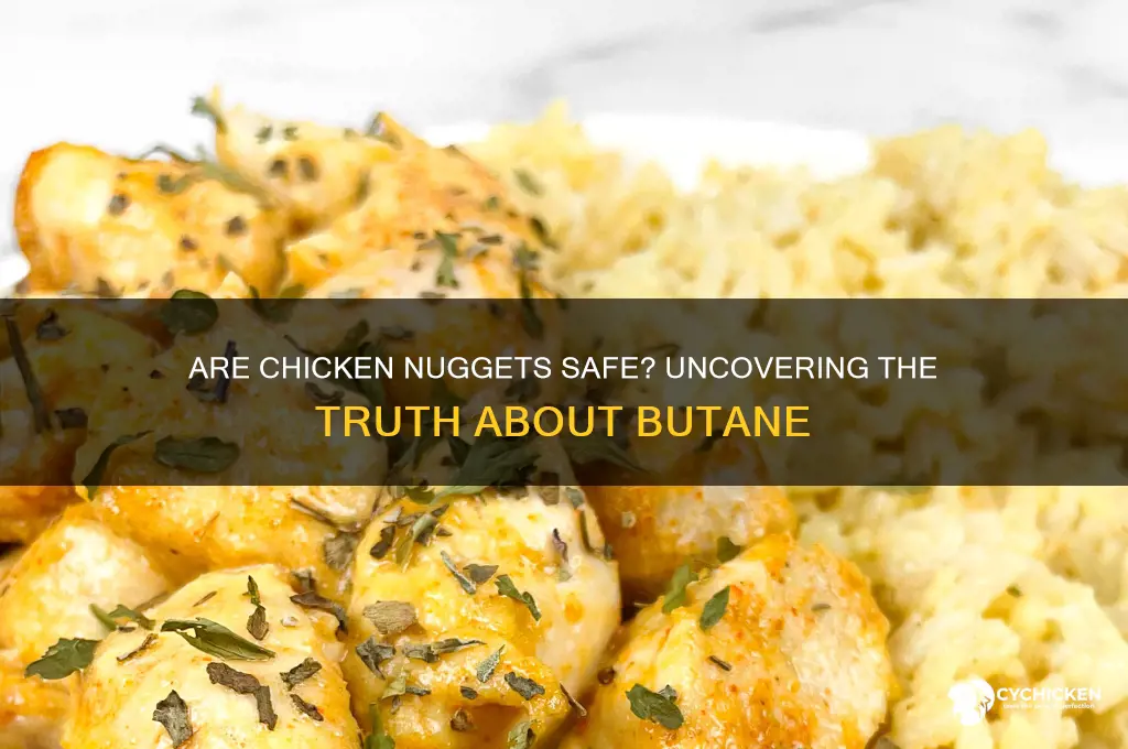 is there butane in chicken nuggets