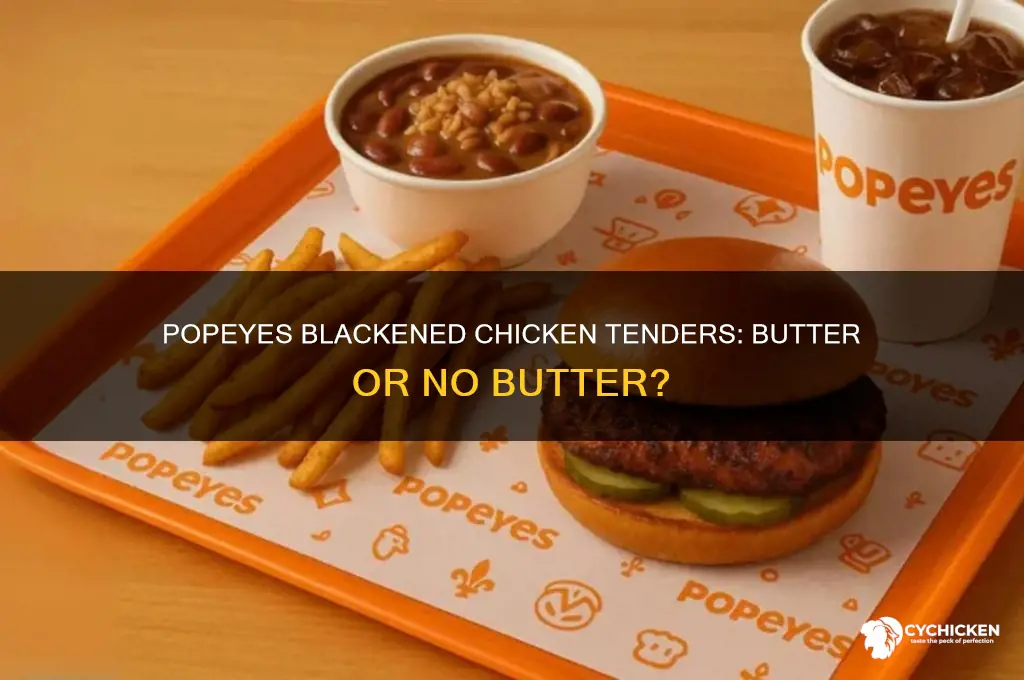is there butter in popeyes blackened chicken tenders