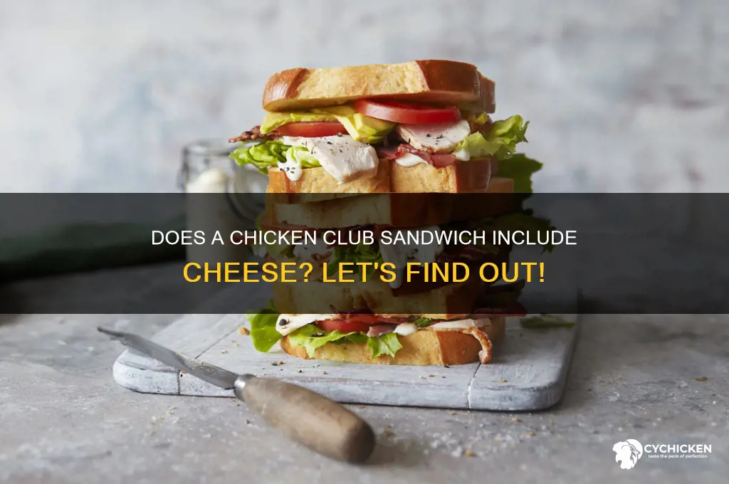 is there cheese in chicken club sandwich