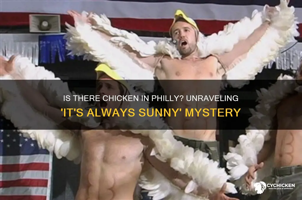 is there chicken in philly its always sunny
