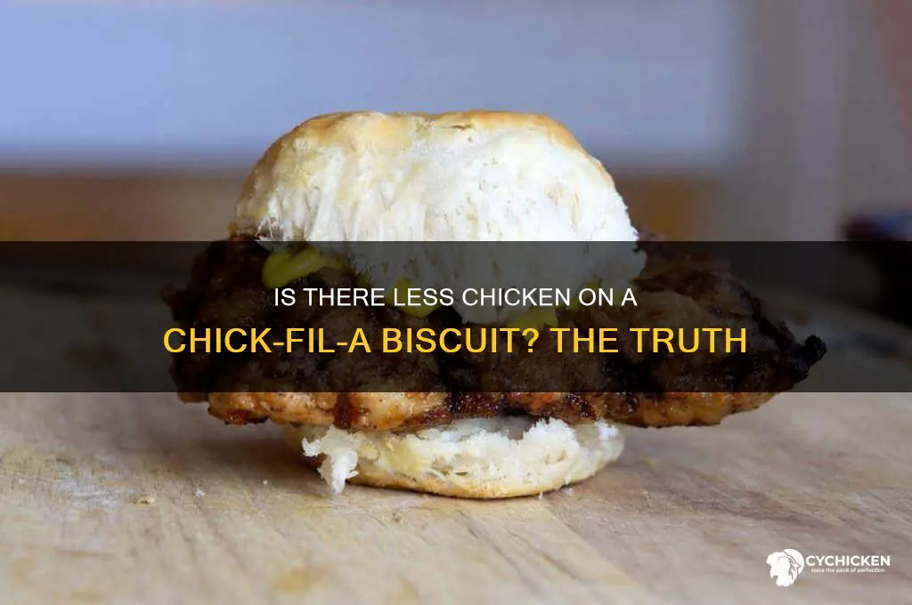 is there less chicken on a biscuit chikfila