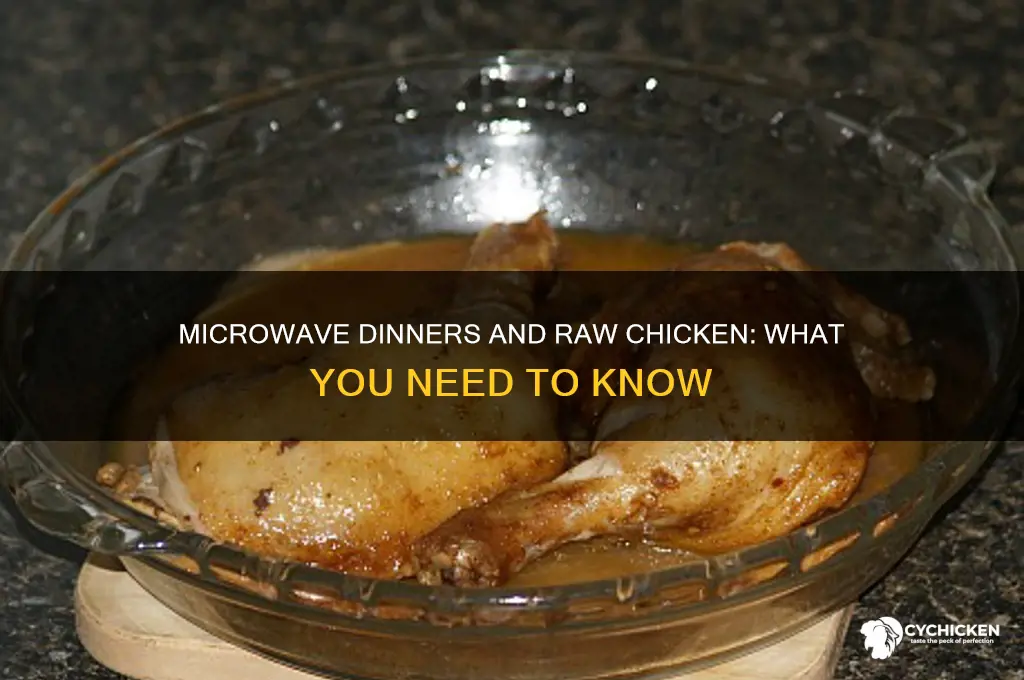 is there raw chicken in microwave dinners