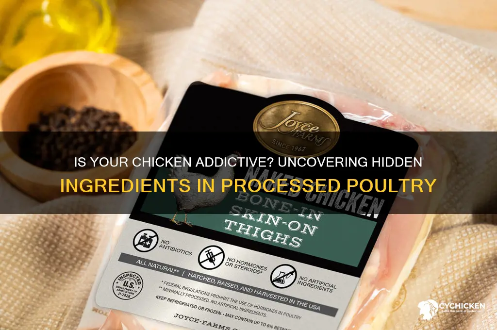 is there something addictive in my chicken