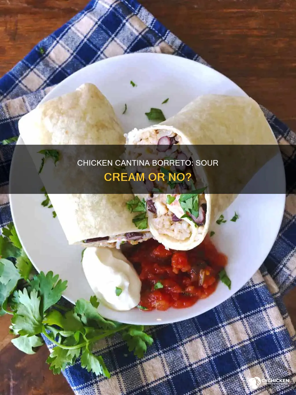 is there sour cream on the chicken cantena borreto