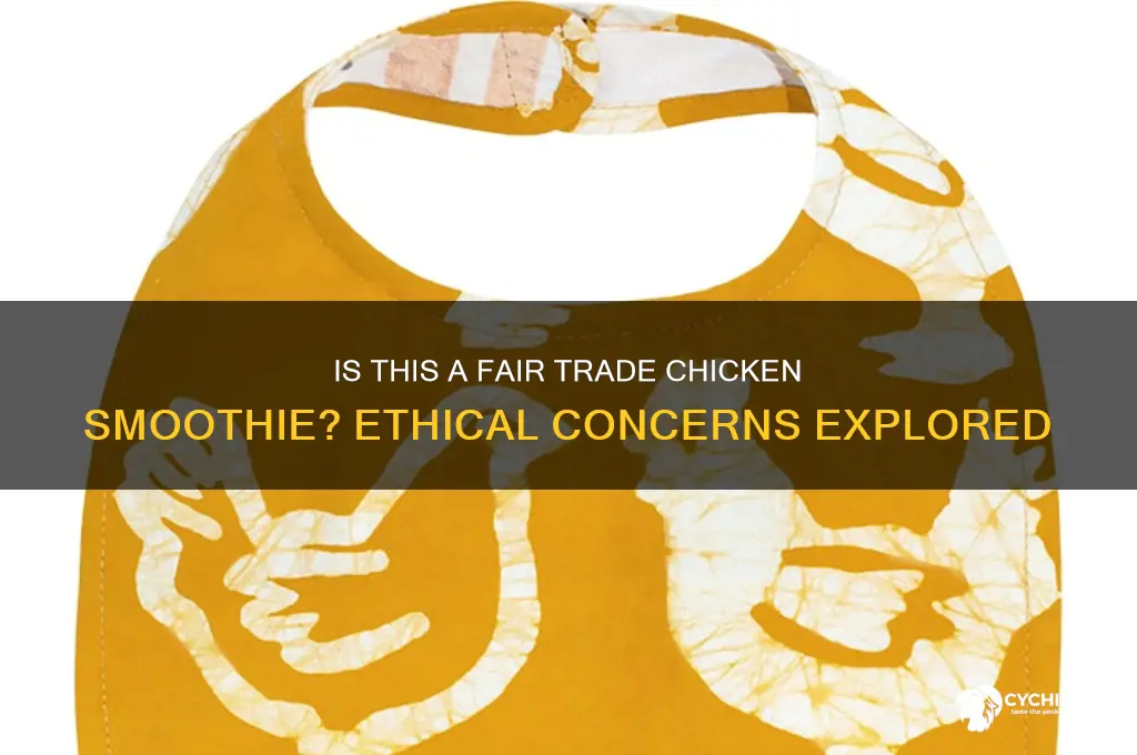 is this a fair trade chicken smoothie