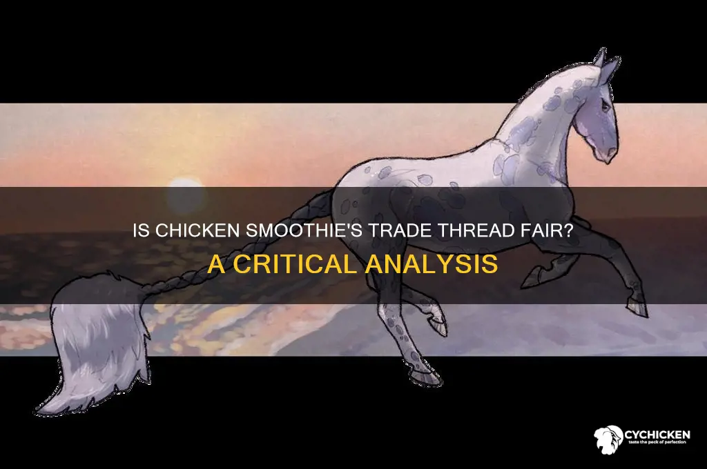 is this a fair trade thread chicken smoothie