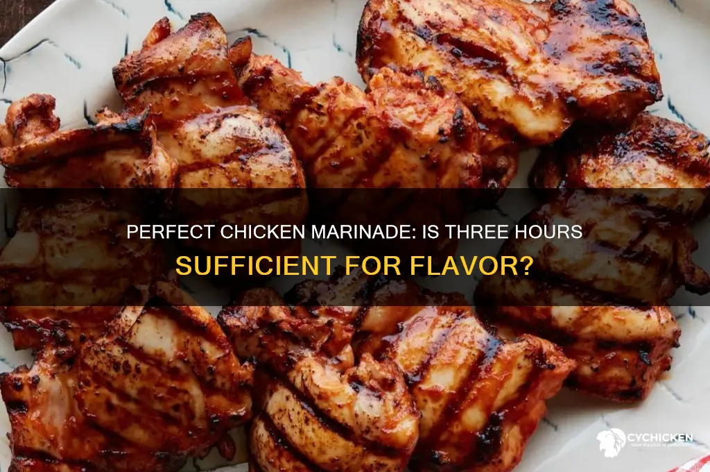 is three hours enough time to marinate chicken