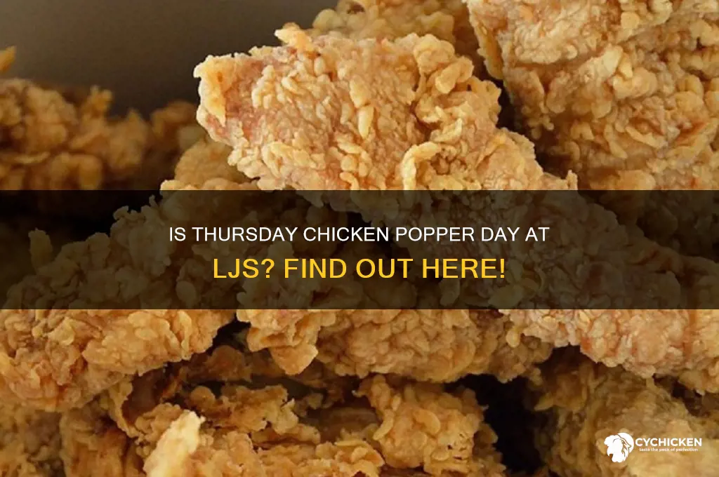 is thursday chicken popper day at ljs