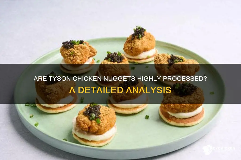 is tyson chicken nuggets processed