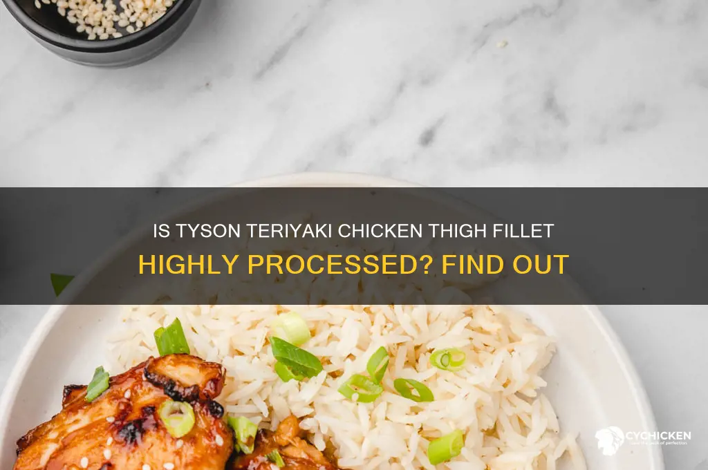 is tyson teriyaki chicken thigh fillet processed
