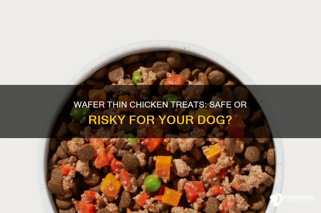 is wafer thin chicken ok for my dog