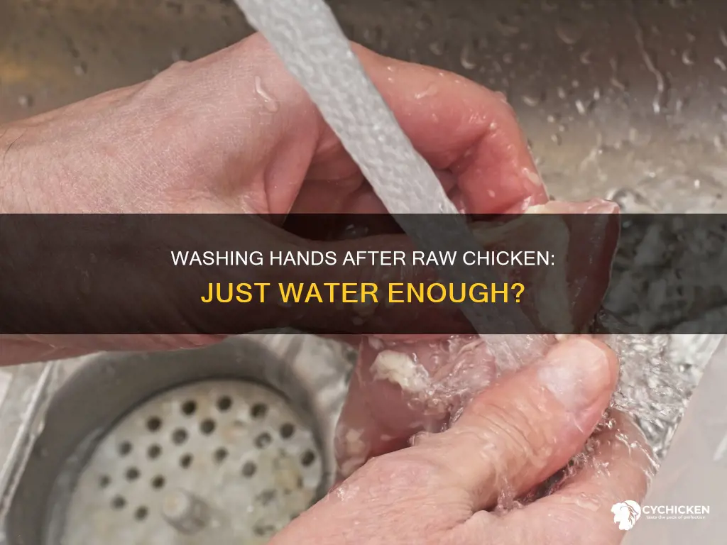 is washing hands with water enough for raw chicken