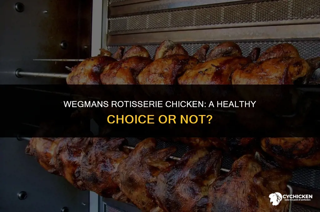 is wegmans rotisserie chicken healthy