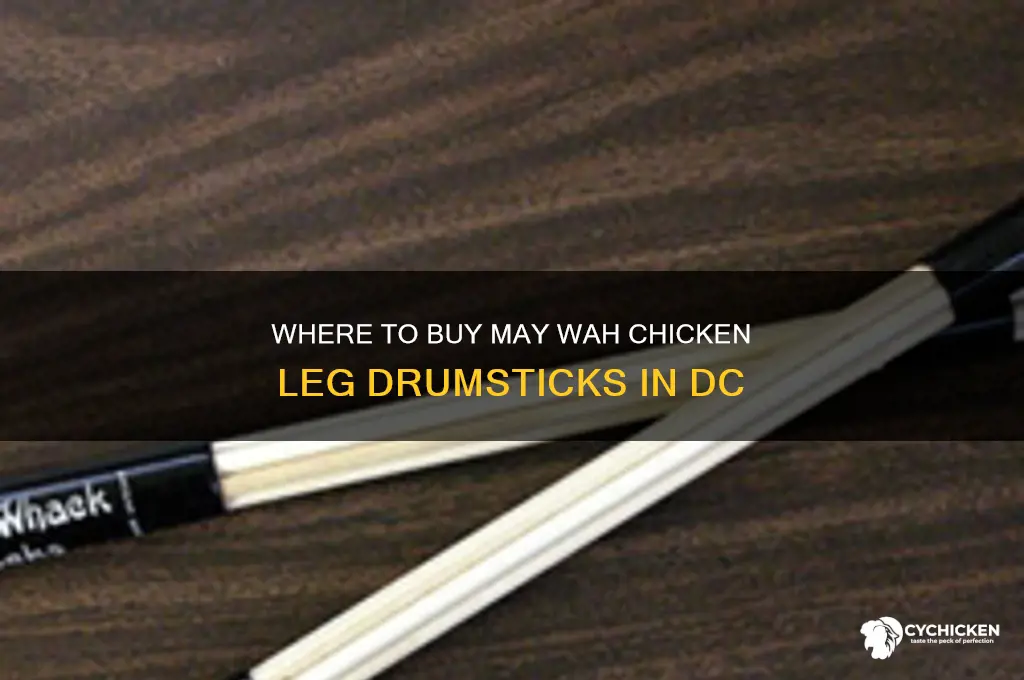 may wah chicken leg drumsticks where to buy in dc
