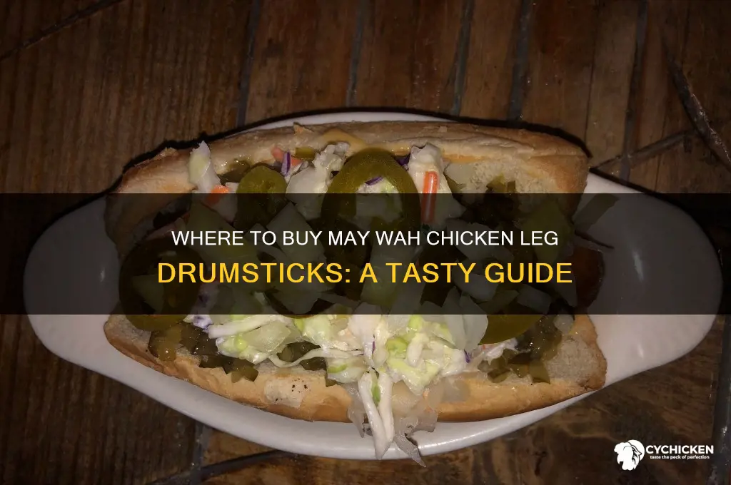 may wah chicken leg drumsticks where to buy