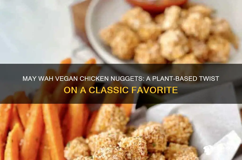 may wah vegan chicken nuggets