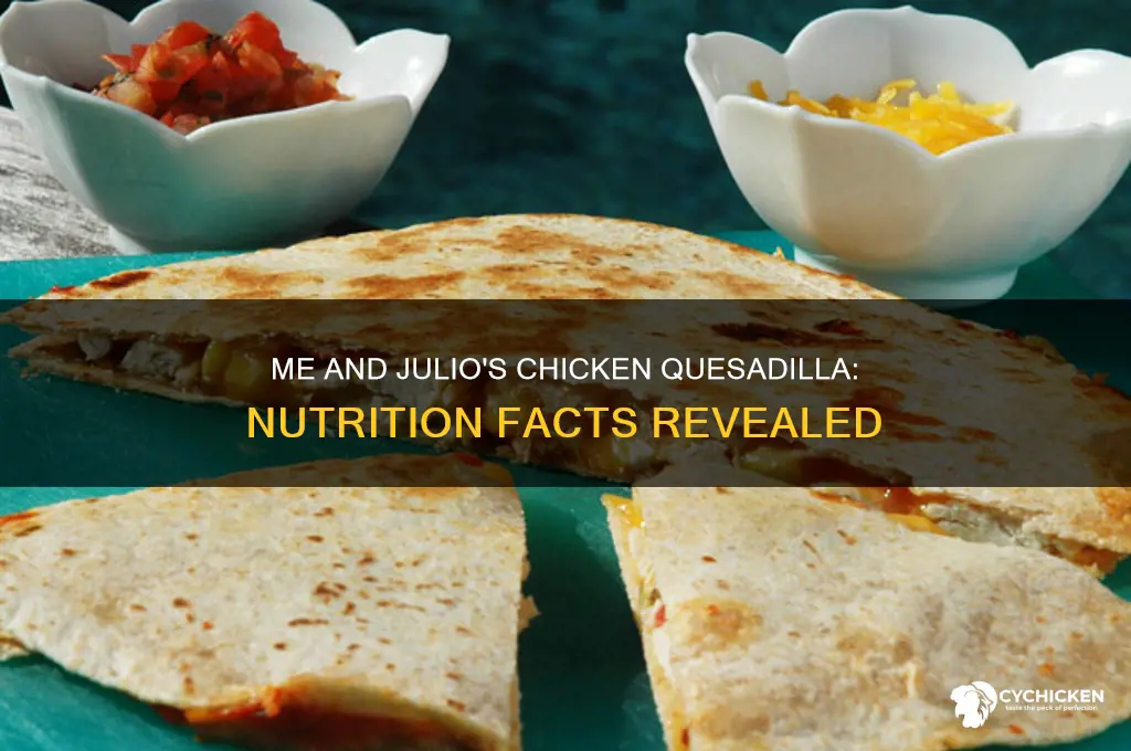 me and julio restaurant chicken quesadilla nutrition facts