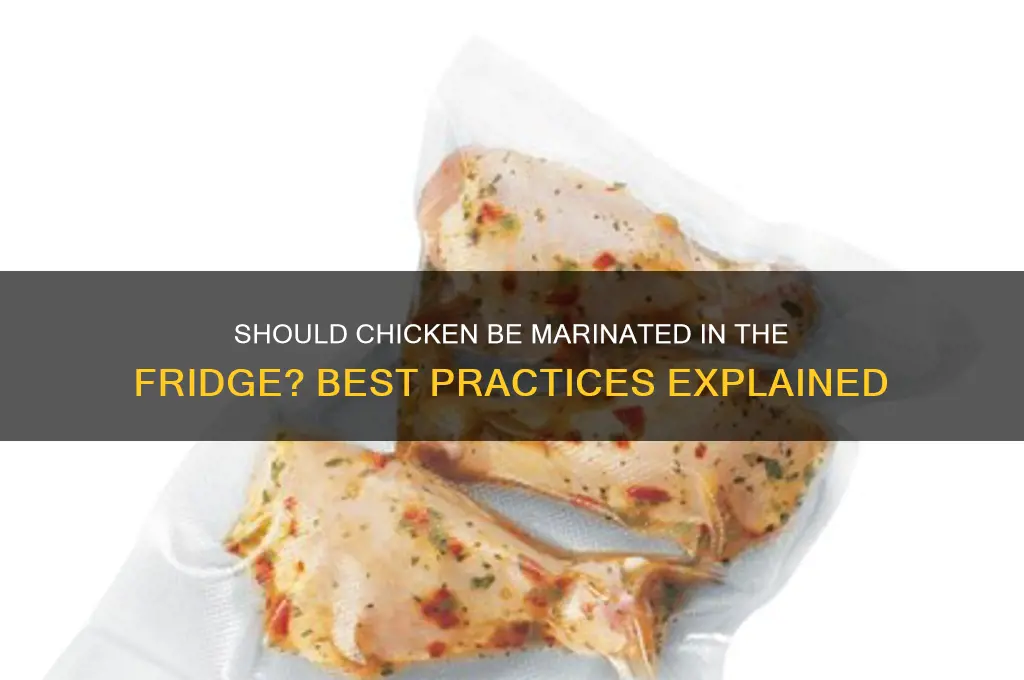 should chicken be marinated in the fridge