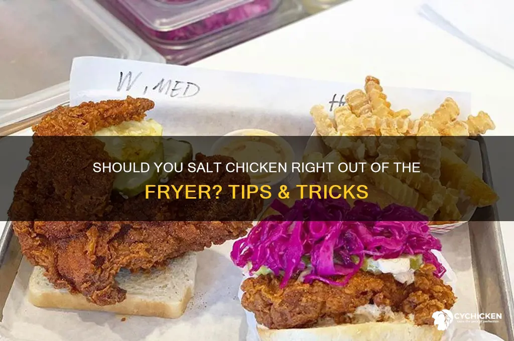 should chicken be salted out of the fryer