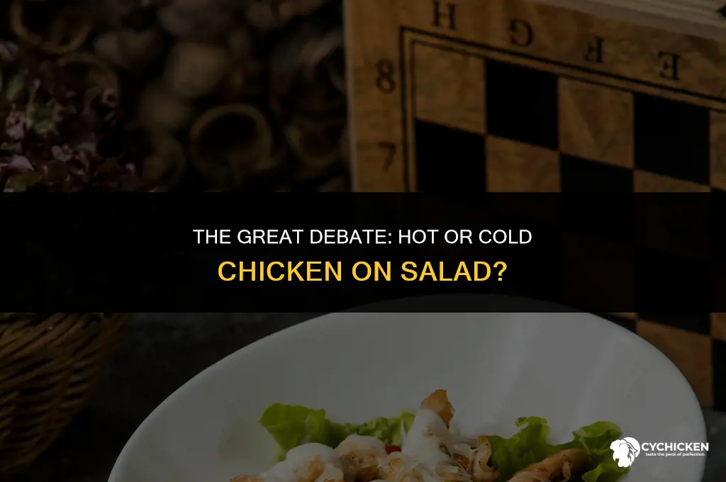 should chicken on a salad be served hot or cold