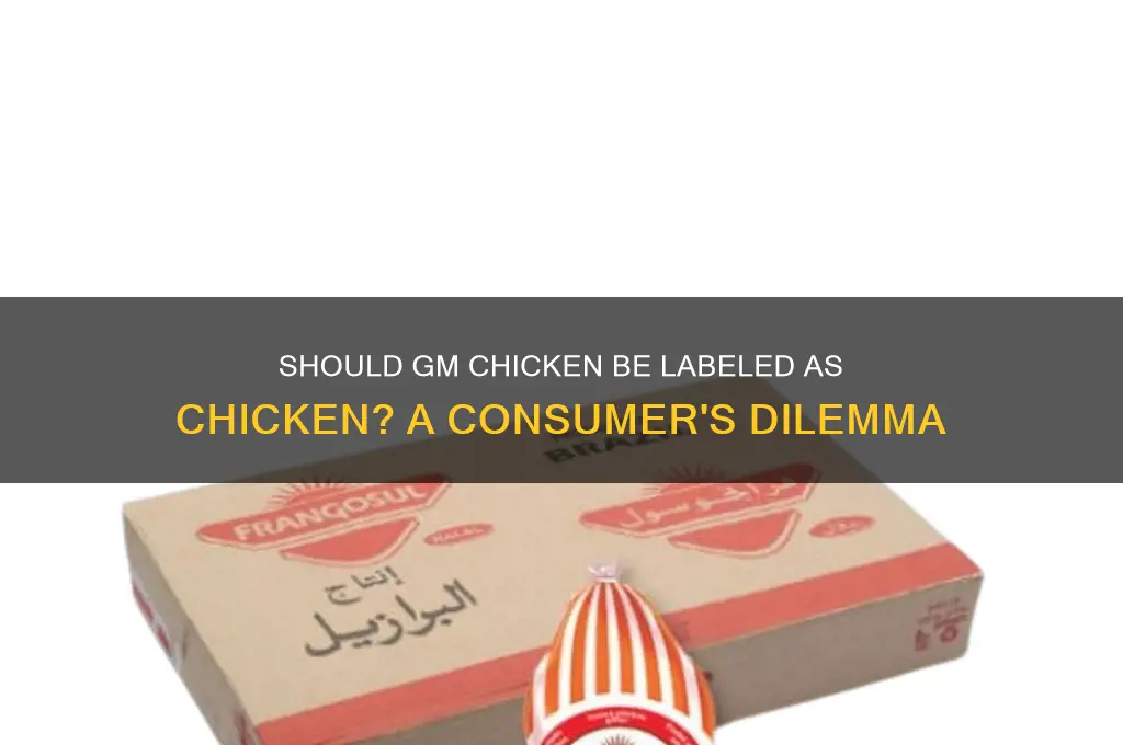 should genetically modified chicken be labeled as chicken