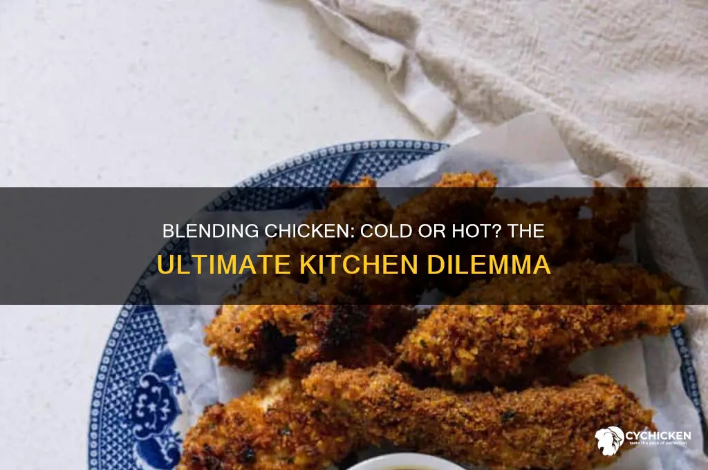 should i blend chicken cold or hot