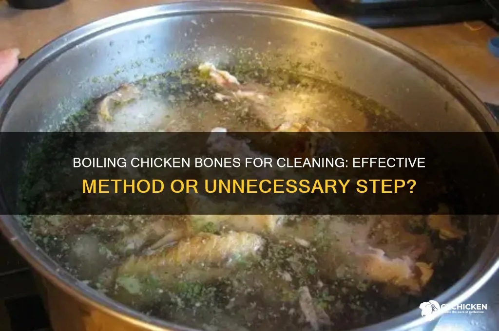 should i boil chicken bones to clean