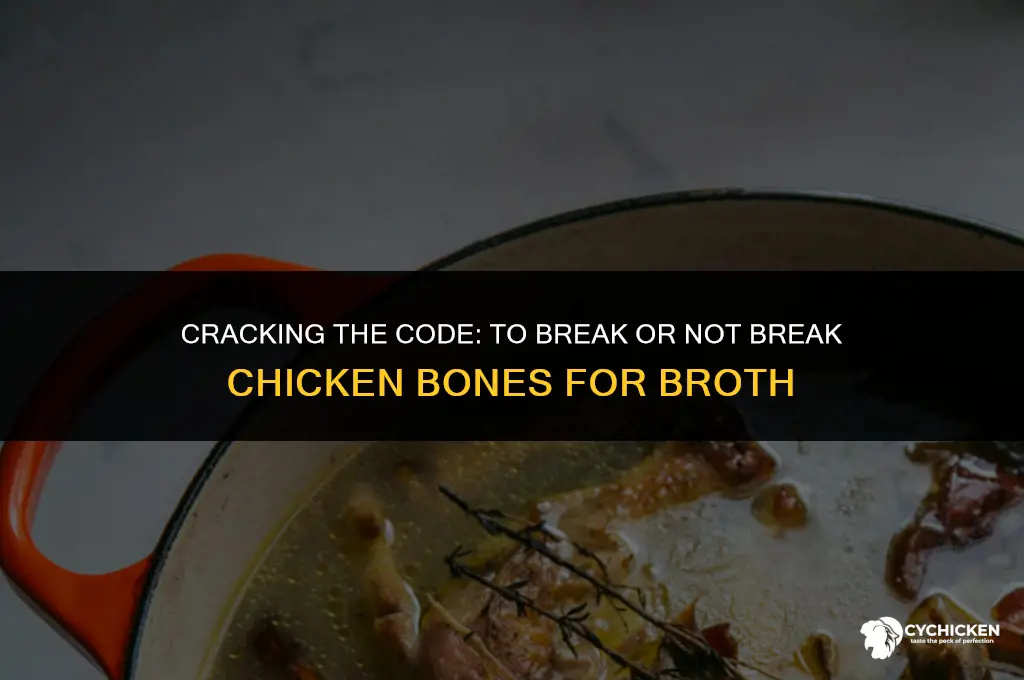 should i break chicken bones when making broth