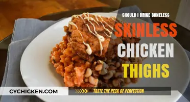 Brining Boneless Skinless Chicken Thighs: Is It Worth the Effort?