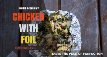 Should You Cover Chicken with Foil? Tips for Perfectly Cooked Poultry