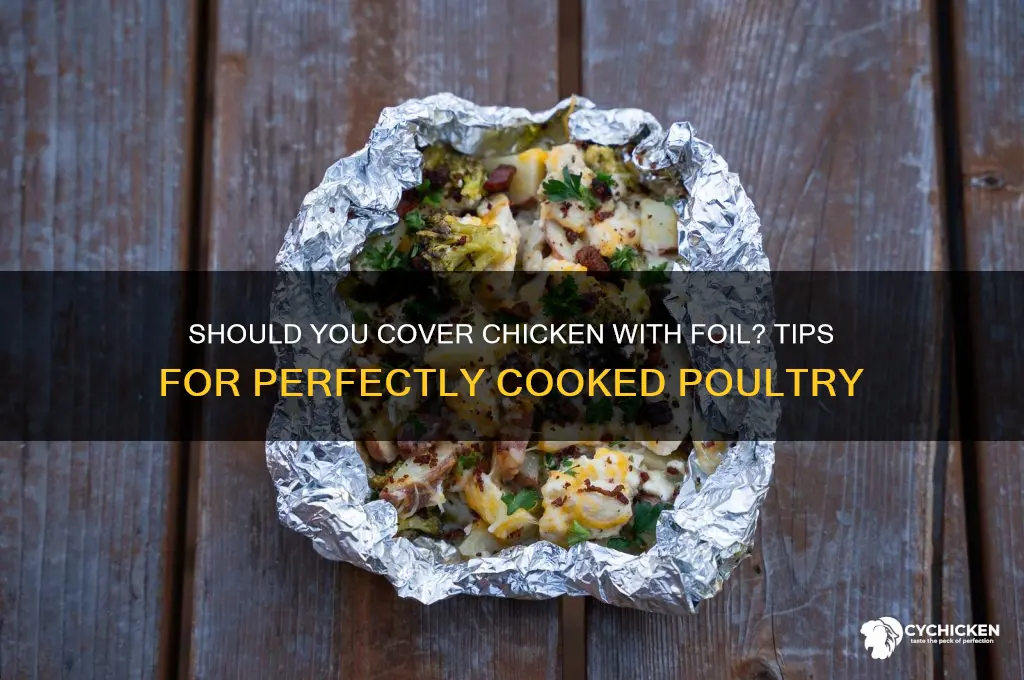 should i cover my chicken with foil