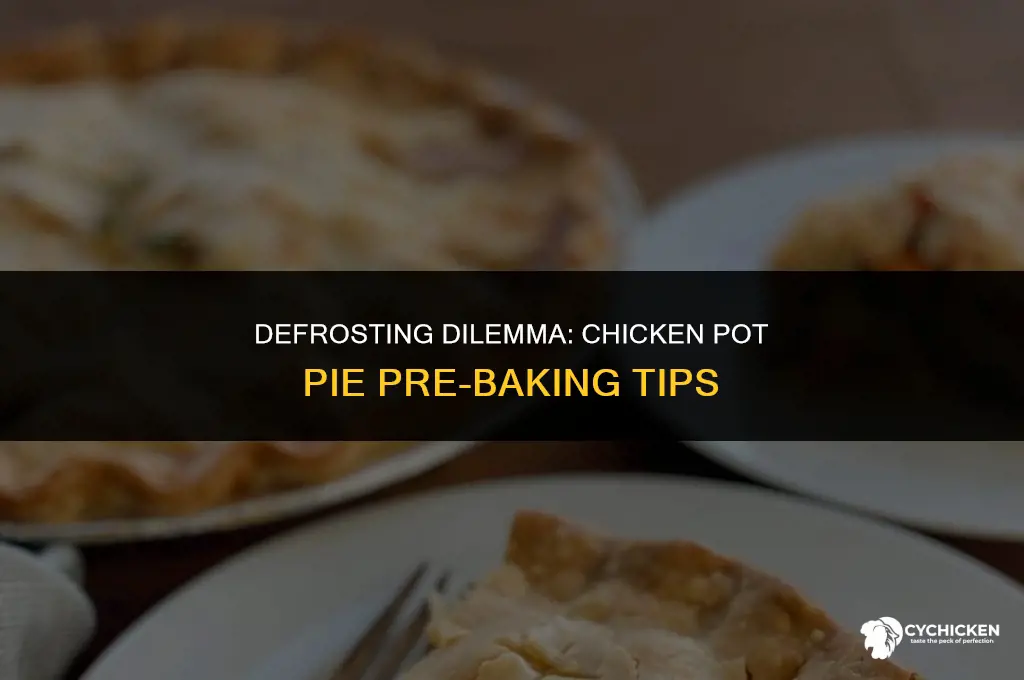 should i defrost chicken pot pie before baking