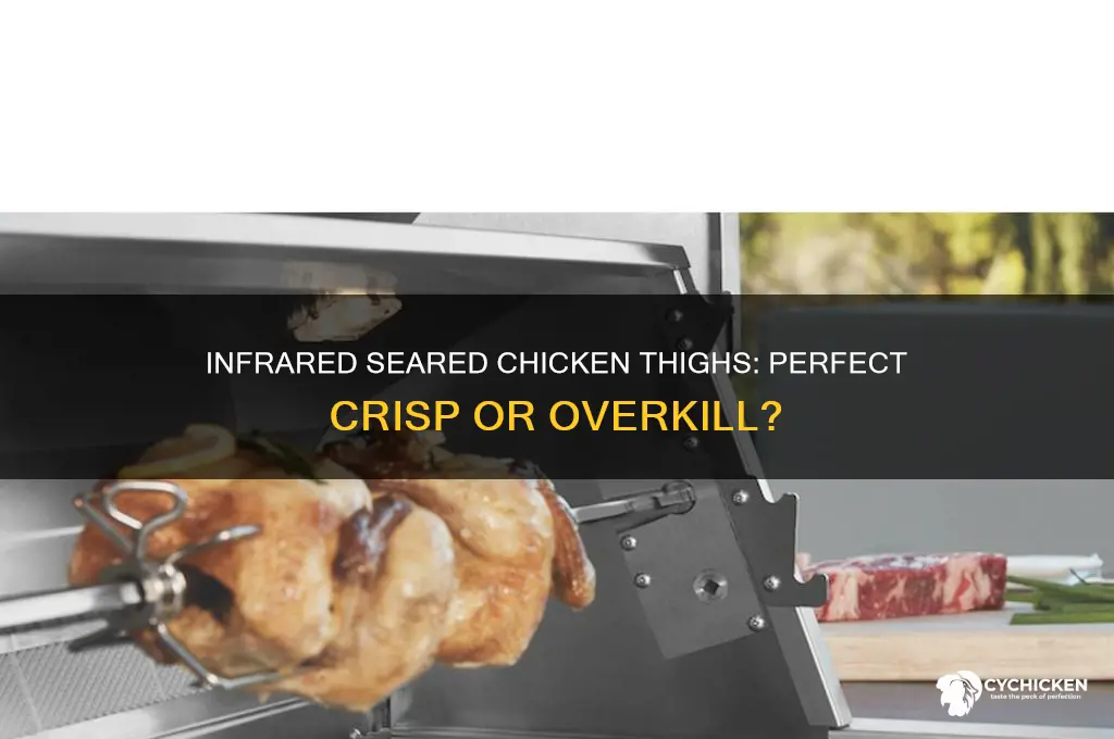 should i infrared sear chicken thighs